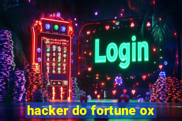 hacker do fortune ox